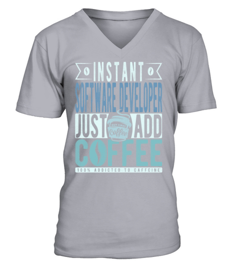Instant Software Developer Just Add Coffee V-Neck T-shirt