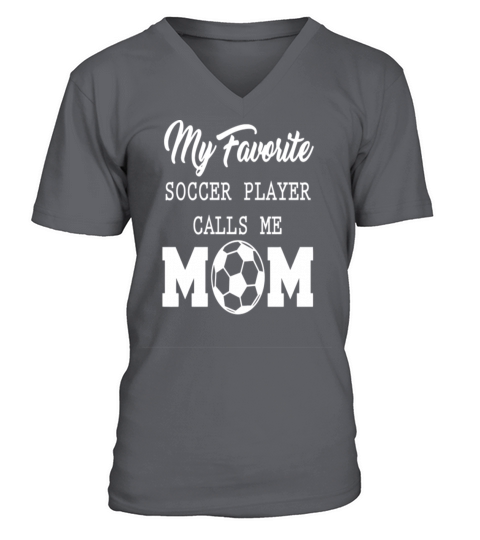 My Favorite Soccer Player Calls Me Mom V-Neck T-shirt