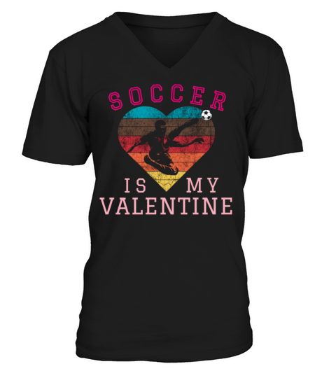 SOCCER IS MY VALENTINE retro heart best gift for V-Neck T-shirt