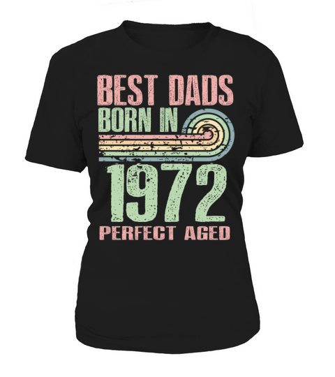 Best Dads Are Born In 1972 51 Years Old 51th Women's T-Shirt