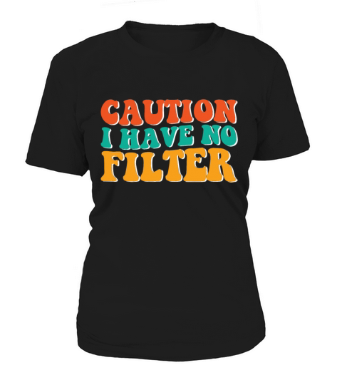 Caution i have no filter No Make Up Trendy Retro Women's T-Shirt