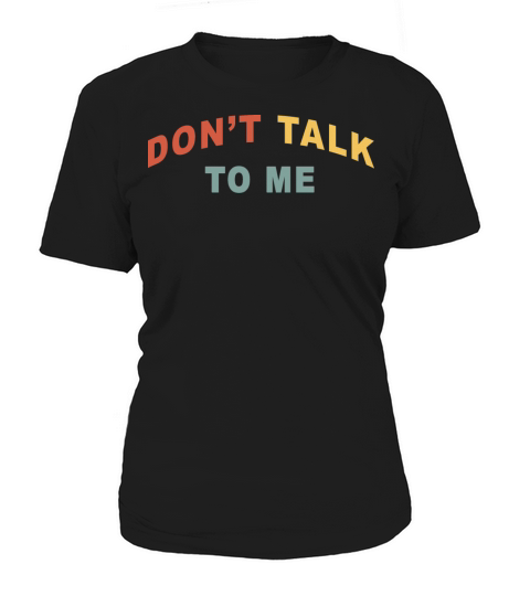 Dont Talk To me Retro Vintage Women's T-Shirt