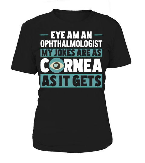 Funny Ophthalmologist Eye Tell Cornea Jokes Women's T-Shirt