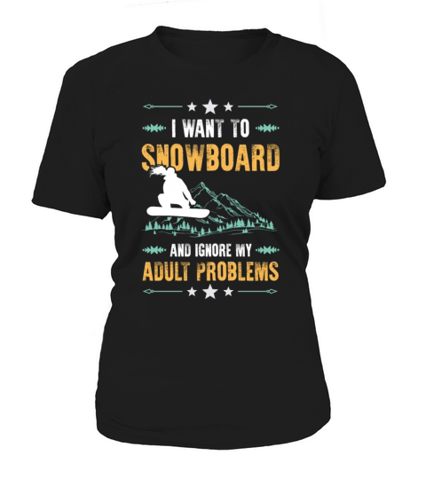 ignore snowboarding problems Women's T-Shirt