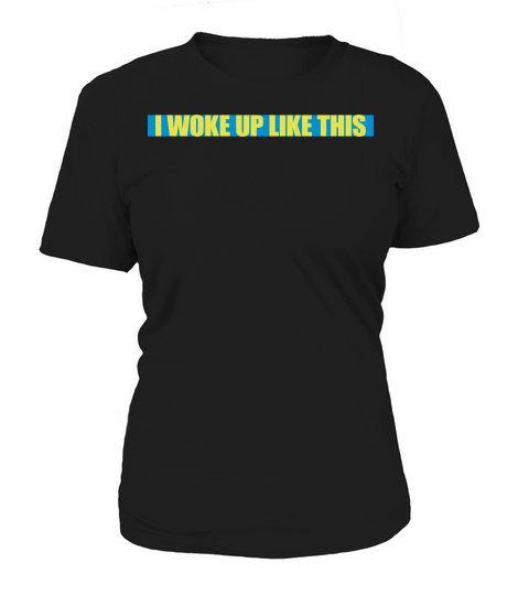 woke up like this Women's T-Shirt