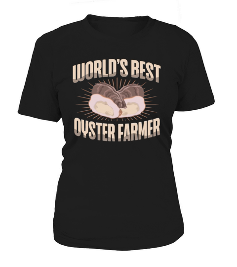 Worlds Best Oyster Farmer Shucking Buddy Seafood Women's T-Shirt