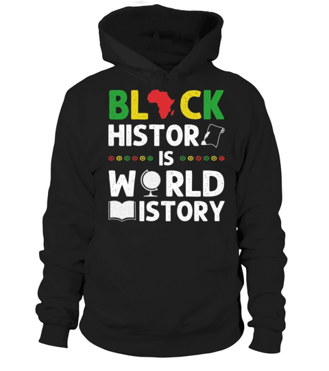 Black History Is World History Funny African Ameri Hoodie Unisex