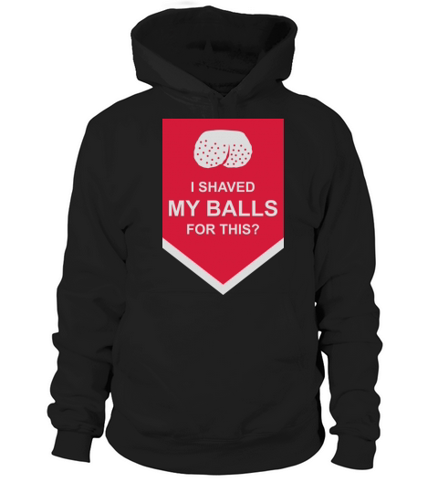 I shaved my balls Hoodie Unisex