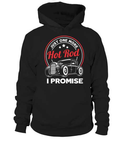 Just One More Hot Rod Classic Car Vintage Hotrod Hoodie Unisex