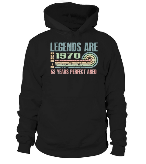 Legends Are Born In 1970 53 Years Old 53th Hoodie Unisex