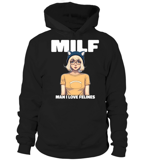 MILF Man I love Felines Funny Cat Cute Anime Girl Hoodie Unisex
