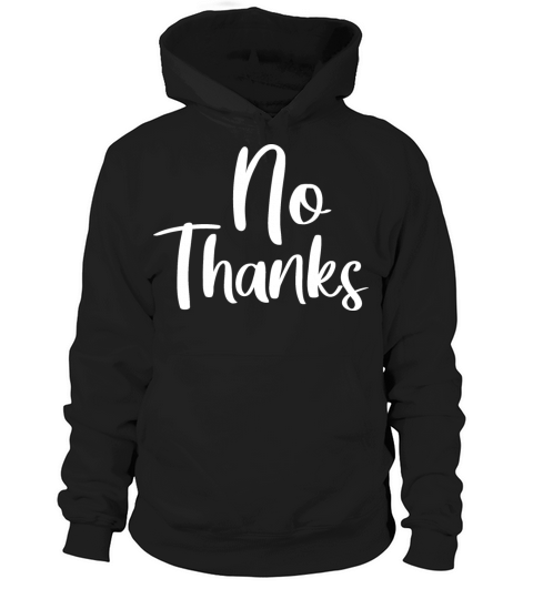 No Thanks Hoodie Unisex