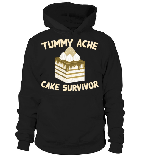 Tummy Ache Cake Survivor Funny Favorite Food Hoodie Unisex