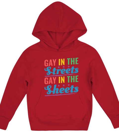 Gay In the Streets Gay In The Sheets Pride Month R Kids Hoodie