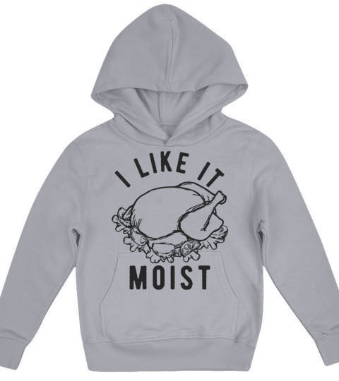 I Like It Moist Kids Hoodie
