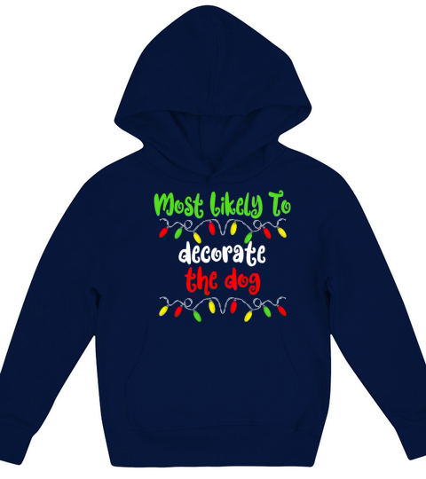 Most Likely To Christmas Decorate The Dog Family Kids Hoodie