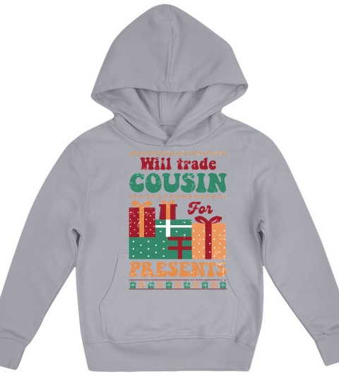 Will trade cousin for presents ugly christmas sweater Kids Hoodie
