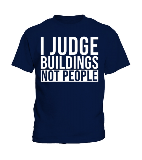 Building Inspector I Judge Your Buildings Not Kids T-Shirt