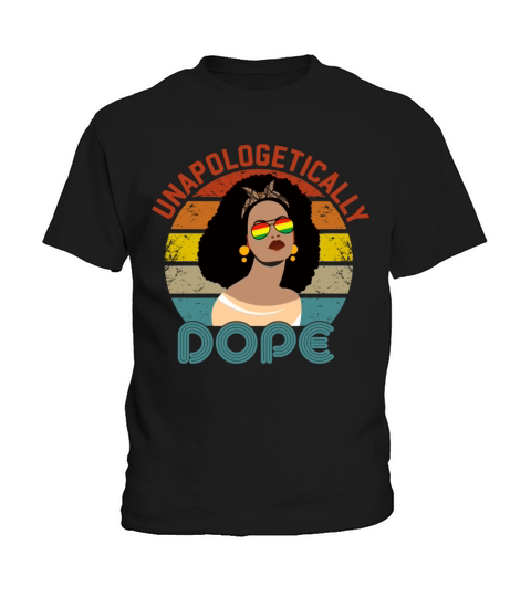 Unapologetically Dope Black Pride Melanin Women Kids T-Shirt