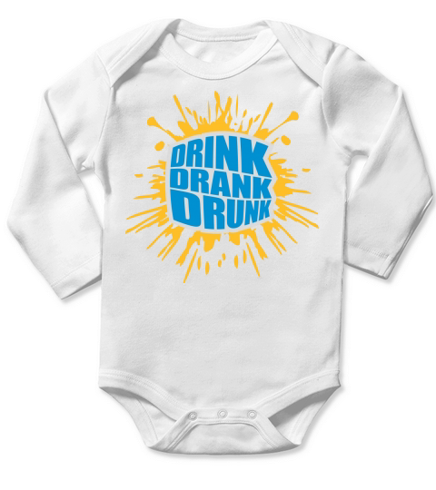 drink drank drunk quote Long Sleeve Baby One-Piece