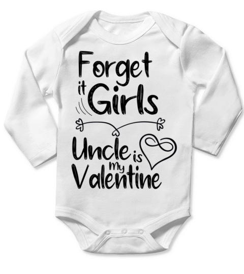 forget it girls uncle is my valentine gift for unc Long Sleeve Baby One-Piece