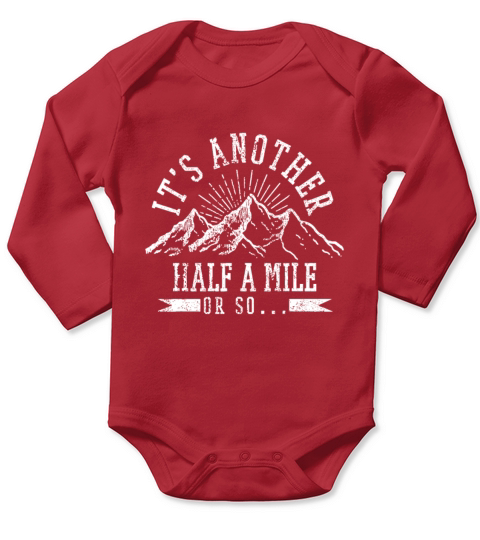Hiking - Its Another Half Mile Or So Funny Hikerv Long Sleeve Baby One-Piece