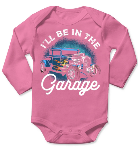 Ill Be In The Garage Classic Car for Mechanics Long Sleeve Baby One-Piece