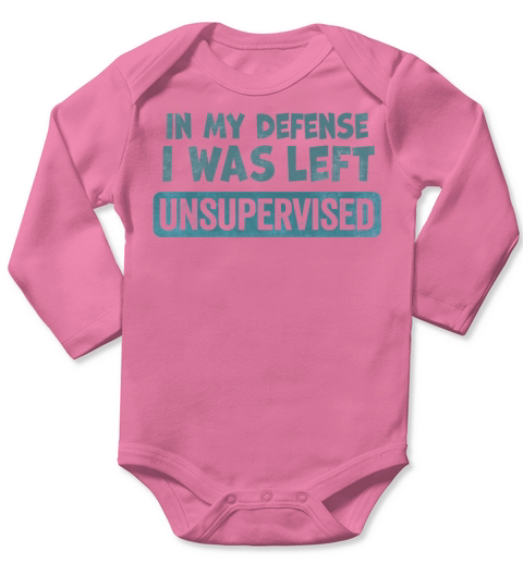 In my Defense I was Left Unsupervised Long Sleeve Baby One-Piece