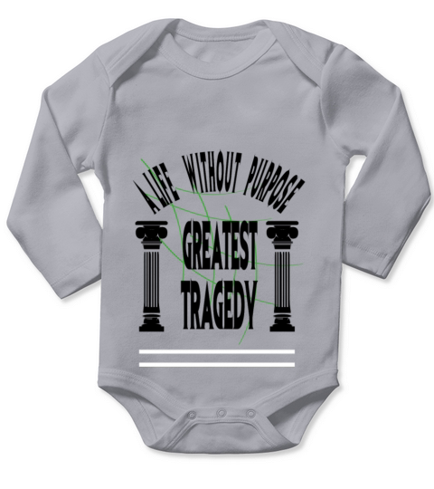 life without purpose is greatest tragedy Long Sleeve Baby One-Piece