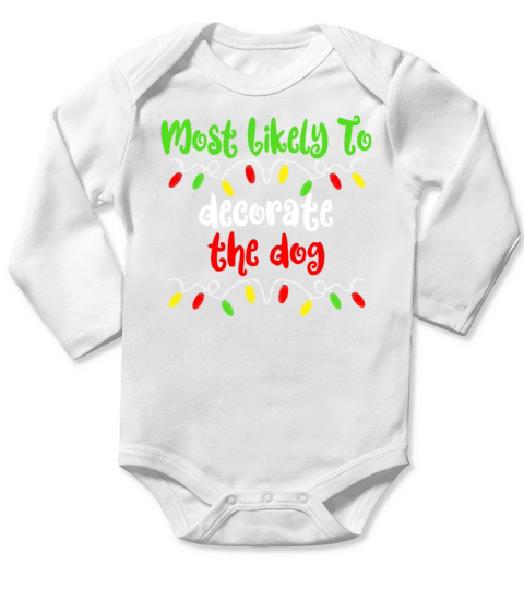 Most Likely To Christmas Decorate The Dog Family Long Sleeve Baby One-Piece