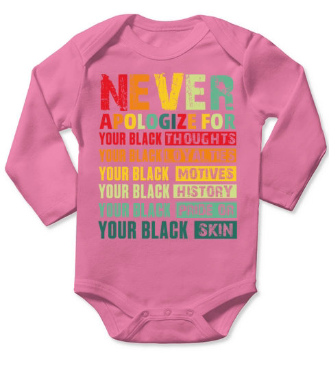 Never Apologize Black History Black Motives Long Sleeve Baby One-Piece