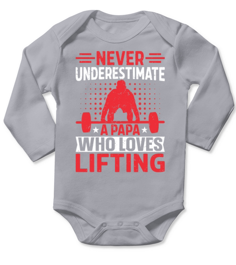 Never Underestimate A Papa Who Loves Lifting Long Sleeve Baby One-Piece