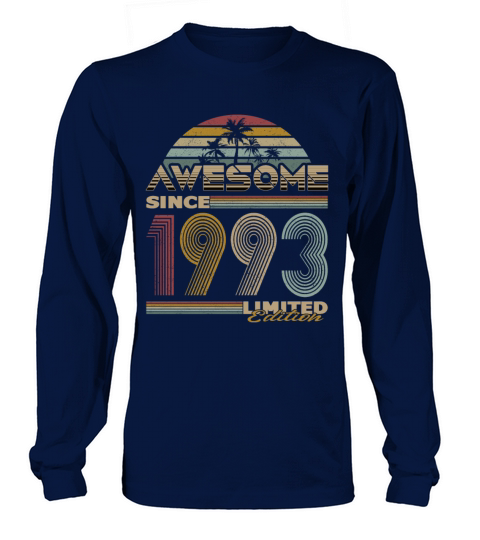 30th birthday awesome since 1993 limited edition Long sleeved Unisex