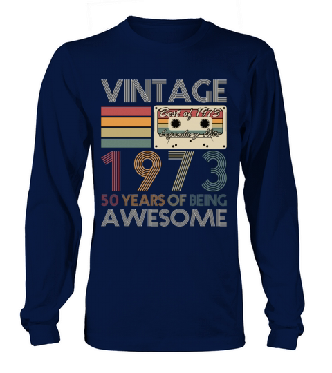 50th birthday vintage 1973 50 years being awesome Long sleeved Unisex
