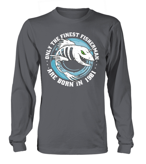 Fishermen Vintage born 1981 Birthday funny sayings Long sleeved Unisex