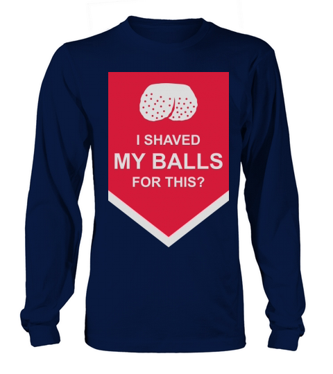 I shaved my balls Long sleeved Unisex