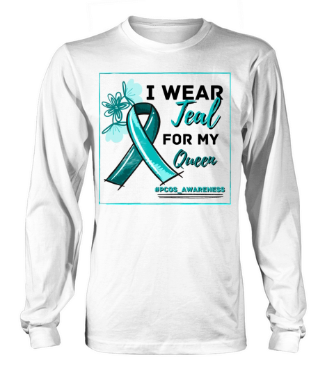 I Wear Teal For My Queen PCOS Teal Ribbon Long sleeved Unisex