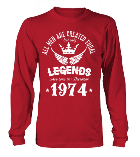 Legends Were Born In December 1974 Birthday Long sleeved Unisex