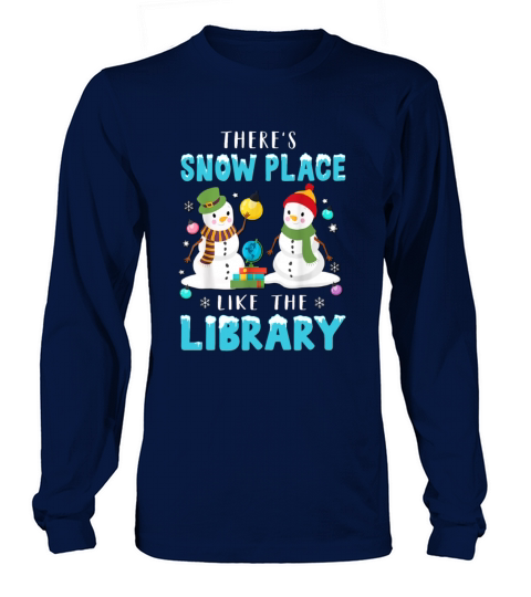 Librarian Theres Snow Place Like The Library gift Long sleeved Unisex