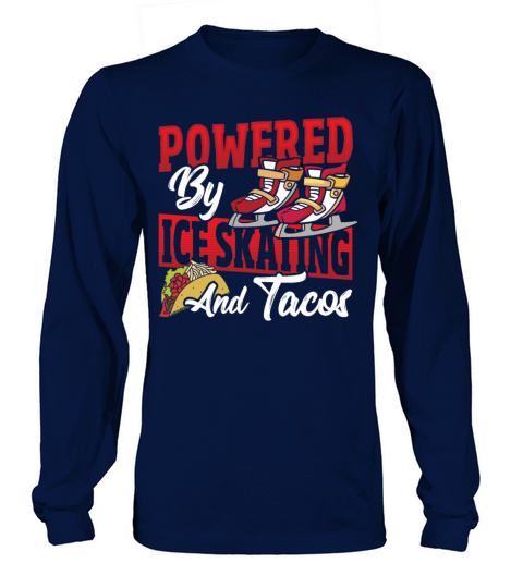 Powered By Ice Skating And Tacos Ice Skater Long sleeved Unisex