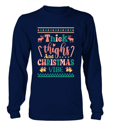 Thick thighs and christmas vibes ugly shirt Long sleeved Unisex