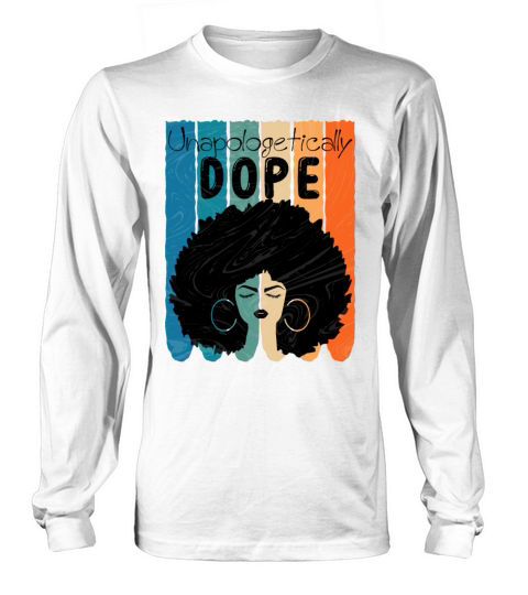 Unapologetically Dope Black History Month African Long sleeved Unisex