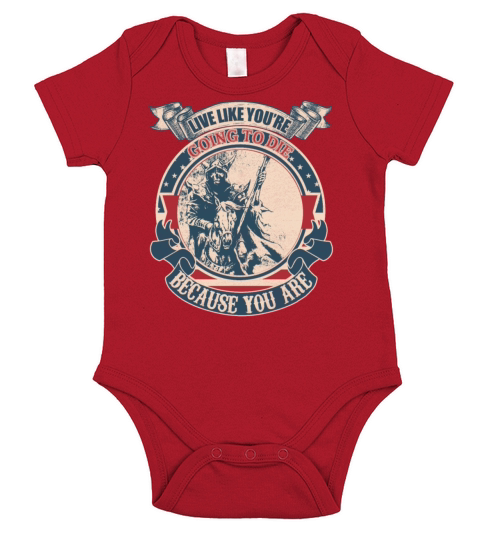 Live Like You re Going To Die Because You Are vint Short Sleeve Baby One-Piece