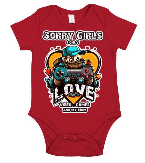 Sorry Girls I only love Video Games and my Mom Short Sleeve Baby One-Piece