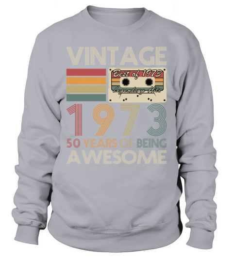 50th birthday vintage 1973 50 years being awesome Sweatshirt Unisex