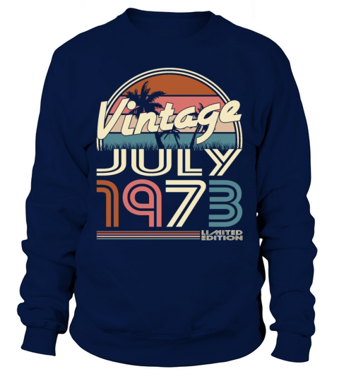 50th birthday vintage july 1973 limited edition Sweatshirt Unisex