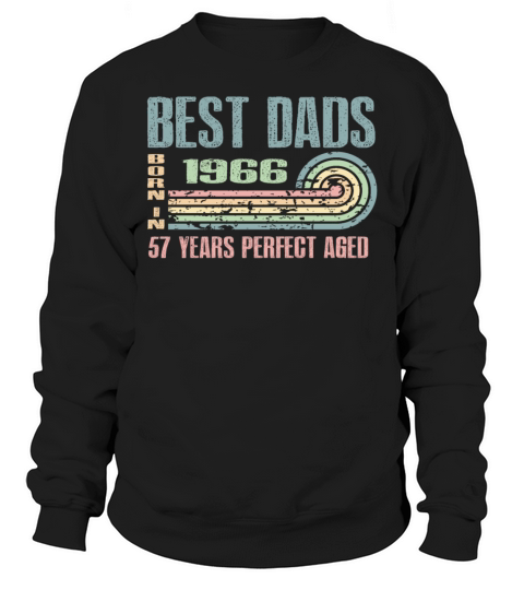 Best Dads Are Born In 1966 57 Years Old 57th Sweatshirt Unisex