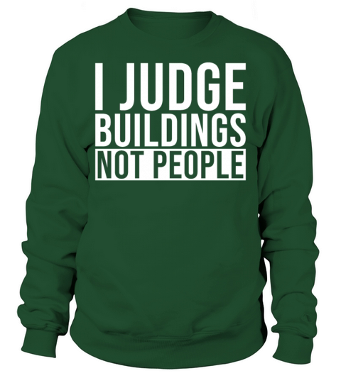 Building Inspector I Judge Your Buildings Not Sweatshirt Unisex