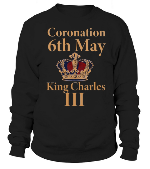 Coronation 6th May King Charles III Sweatshirt Unisex