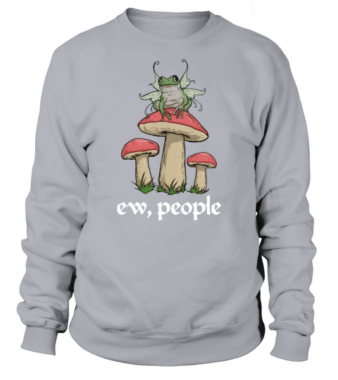 Ew People Fairycore Introvert Cottagecoreew people Sweatshirt Unisex